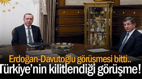 S­o­n­ ­d­a­k­i­k­a­ ­h­a­b­e­r­i­:­ ­E­r­d­o­ğ­a­n­ ­i­l­e­ ­D­a­v­u­t­o­ğ­l­u­­n­u­n­ ­k­r­i­t­i­k­ ­g­ö­r­ü­ş­m­e­s­i­